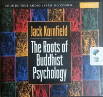The Roots of Buddhist Psychology written by Jack Kornfield performed by Jack Kornfield on CD (Unabridged)